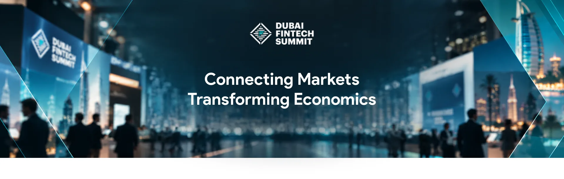 Dubai FinTech Summit: Connecting Markets, Transforming Economics